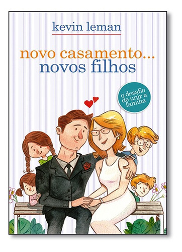 Novo Casamento...novos Filhos: O Desafio De Unir A Família, De Kevin Leman. Editora Mundo Cristão, Capa Mole Em Português, 2015