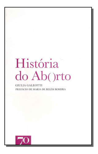 Libro Historia Do Aborto De Galeotti Giulia Edicoes 70