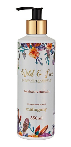 Hidratante Wild And Free By Dani Fernandes Mahogany 350ml