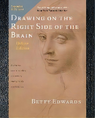 Drawing On The Right Side Of The Brain, De Betty Edwards. Editorial Penguin Putnam Inc, Tapa Dura En Inglés
