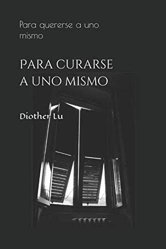 Libro: Para Curarse A Uno Mismo: Para Quererse A Uno Mismo (