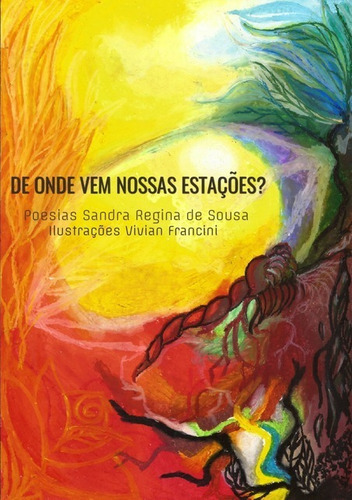 De Onde Vem Nossas Estações?, De Sandra Regina De Sousa ,ilustrações Vivian Francini. Série Não Aplicável, Vol. 1. Editora Clube De Autores, Capa Mole, Edição 1 Em Português, 2018