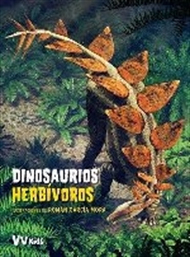 Dinosaurios Herbivoros - Vv Kids Libros De Dinosaurios, de GARCIA MORA, ROMAN. Editorial Vicens Vives/Black Cat, tapa blanda en español, 2018
