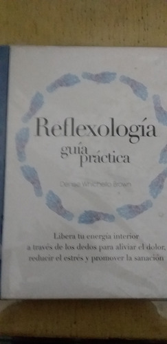 Reflexiologia.  Guia Practca.autora Denise W.hichello Brown