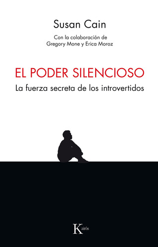 El poder silencioso: La fuerza secreta de los introvertidos. Con la colaboración de Gregory Mone y Erica Moroz, de Cain, Susan. Editorial Kairos, tapa blanda en español, 2018