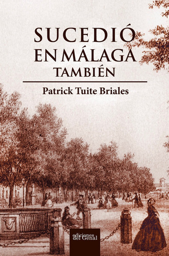 Sucedio En Malaga Tambien, De Tuite Briales, Patrick. Editorial Ediciones Del Genal, Tapa Dura En Español