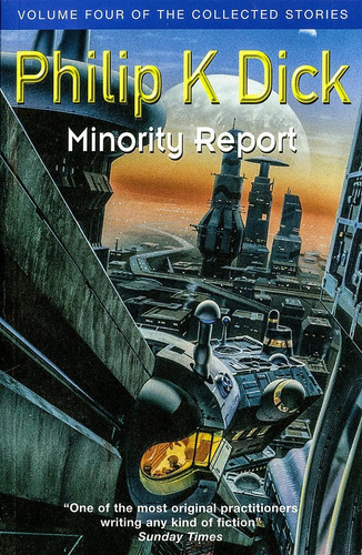 Minority Report: Volume Four Of The Collected Stories, De Philip K. Dick. Editorial Gollancz, Edición 1 En Inglés, 2019