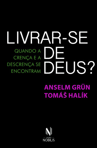 Livrar-se de Deus: Quando a crença e a descrença se encontram, de Grün, Anselm. Editora Vozes Ltda., capa mole em português, 2017