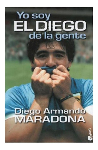 Libro Yo Soy El Diego De La Gente (biografias) De Maradona D