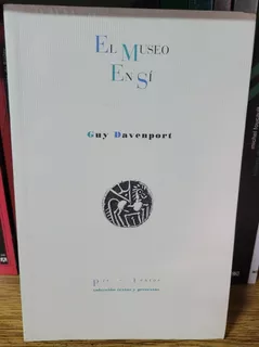 El Museo En Sí. Guy Davenport. Ed Pre-textos.