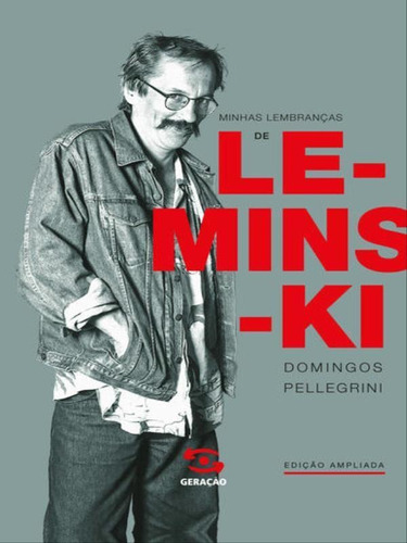 Minhas Lembranças De Leminski, De Pellegrini, Domingos. Editora Geração Editorial, Capa Mole, Edição 1ª Edição - 2014 Em Português