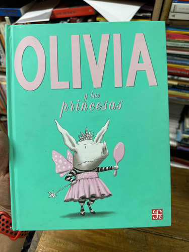 Olivia Y Las Princesas - Cuento Tapa Dura - Fondo De Cultura