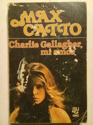 Charlie Gallagher, Mi Amor - Max Catto - Luis De Caralt 1978