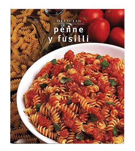 Penne Y Fusilli (serie Delicias)