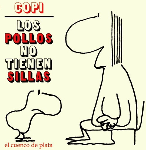 Los Pollos No Tienen Sillas - Copi - El Cuenco De Plata