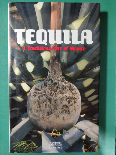 Tequila. A Traditional Art Of Mexico. Vv.aa. Artes De México