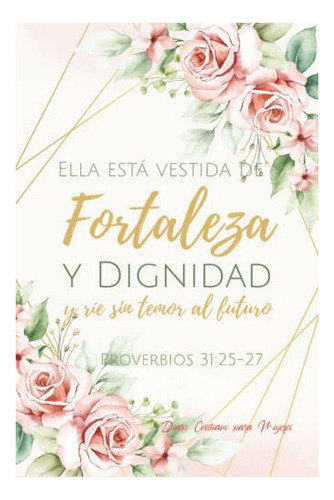 Libro : Diario Cristiano Para Mujeres / Proverbios 31: 25- 