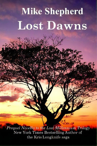 Lost Dawns: Prequel Novella To The Lost Milennium Trilogy, De Shepherd, Mike. Editorial Lightning Source Inc, Tapa Blanda En Inglés