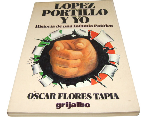 López Portillo Y Yo. Flores. Libro Historia De Una Infamia