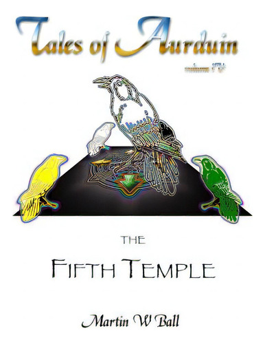 The Fifth Temple: Tales Of Aurduin, De Ball, Martin W.. Editorial Createspace, Tapa Blanda En Inglés