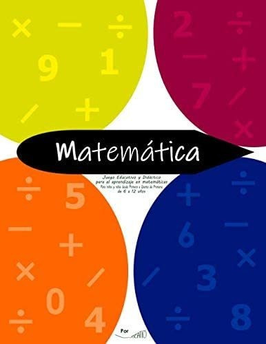 Libro: Matematica: Juego Educativo Y Didáctico Para El Apren