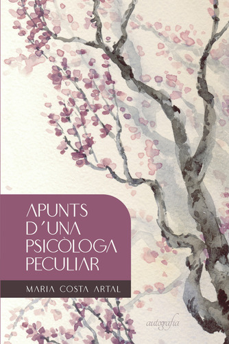 Apunts duna psicologa peculiar, de Costa Artal , Maria.. Editorial Autografia, tapa blanda, edición 1.0 en catalán, 2017