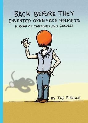 Back Before They Invented Open Face Helmets : A Book Of Cart