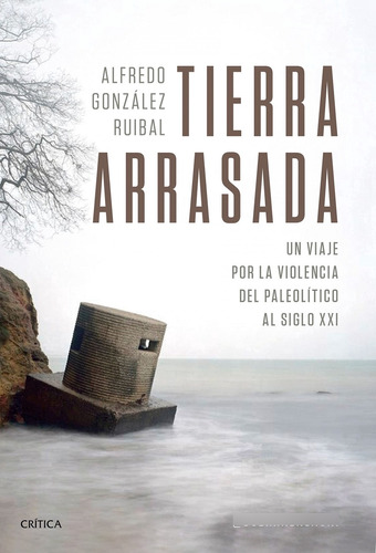 Libro Tierra Arrasada De Alfredo González Ruibal