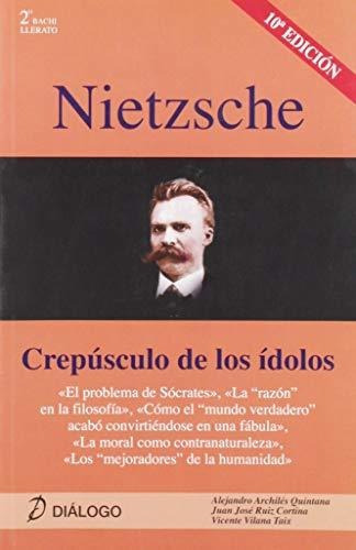 Nietzsche. Crepúsculo De Los Ídolos (filosofia - Dialogo), De Archilés Quintana, Alejandro. Editorial Dialogo, Tapa Tapa Blanda En Español