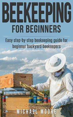 Libro Beekeeping : The Complete Beginners Guide To Backya...
