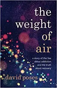 The Weight Of Air: A Story Of The Lies About Addiction And T