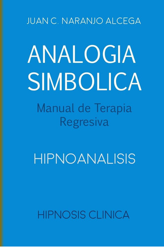 Libro: Analogia Simbolica: Manual Terapia Regresiva (el C