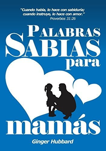 Libro : Palabras Sabias Para Mamas - Ginger Hubbard