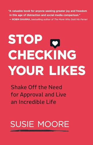 Stop Checking Your Likes: Shake Off The Need For Approval An