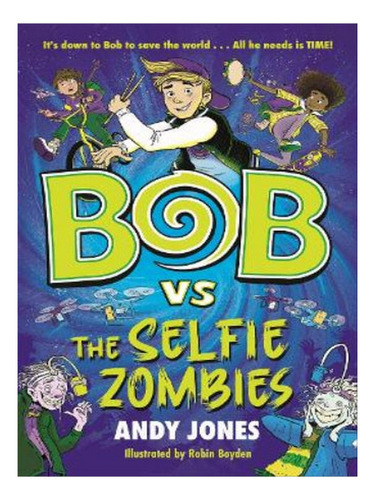 Bob Vs The Selfie Zombies - Andy Jones. Eb08