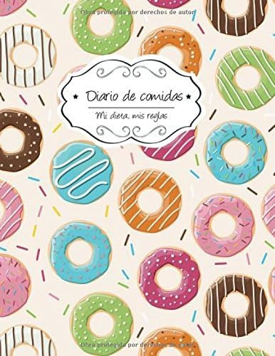 Libro: Diario De Comidas: Donuts (mi Dieta, Mis Reglas) (spa