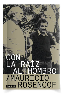 Libro Con La Raíz Al Hombro Mauricio Rosencof Ub