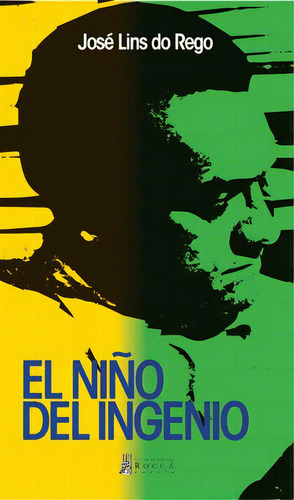 El Niño Del Ingenio, de Jose Lins do Rego. Serie 9588545981, vol. 1. Editorial Taller de Edición Rocca, tapa blanda, edición 2015 en español, 2015