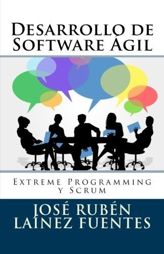 Desarrollo De Software Ágil: Extreme Programming Y Scrum