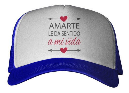 Gorra Frase Amarte Le Da Sentido A Mi Vida