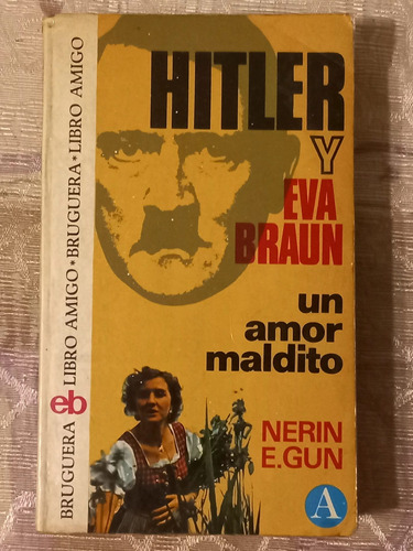 Hitler Y Eva Braun - Un Amor Maldito - Neri E. Gun