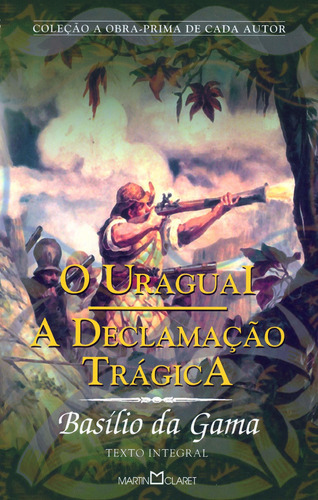 O Uraguai A Declamação Trágica: O Uraguai A Declamação Trágica, De Gama, Basílio Da. Editora Martin Claret, Capa Mole, Edição 1 Em Português