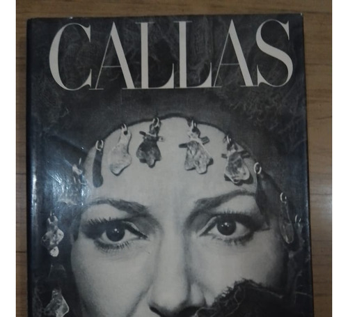 Callas. El Arte Y La Vida.