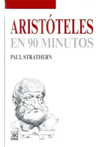 Aristóteles En 90 Minutos, Paul Strathern, Ed. Sxxi Esp.