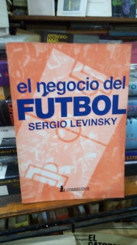 Sergio Levinsky - El Negocio Del Futbol&-.