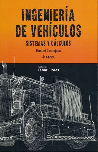 Ingenieria De Vehiculos. Sistemas Y Calculos 4ta Ed