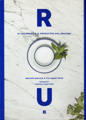 Rou 13 Trece Cocineros Y 13 Trece Productos Del Uruguay 