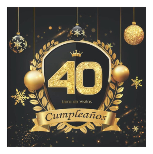Libro: Libro De Visitas 40 Cumpleaños: Felicitaciones Y De |