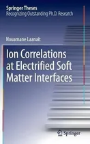 Comprar Ion Correlations At Electrified Soft Matter Interfaces - ...