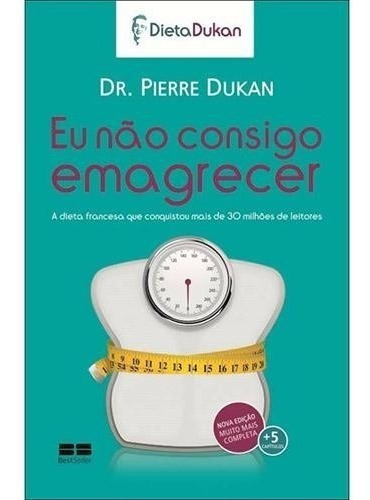 Livro Eu Nao Consigo Emagrecer - Pierra Dukan - Frete Grátis